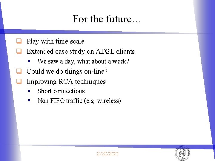 For the future… q Play with time scale q Extended case study on ADSL For the future… q Play with time scale q Extended case study on ADSL