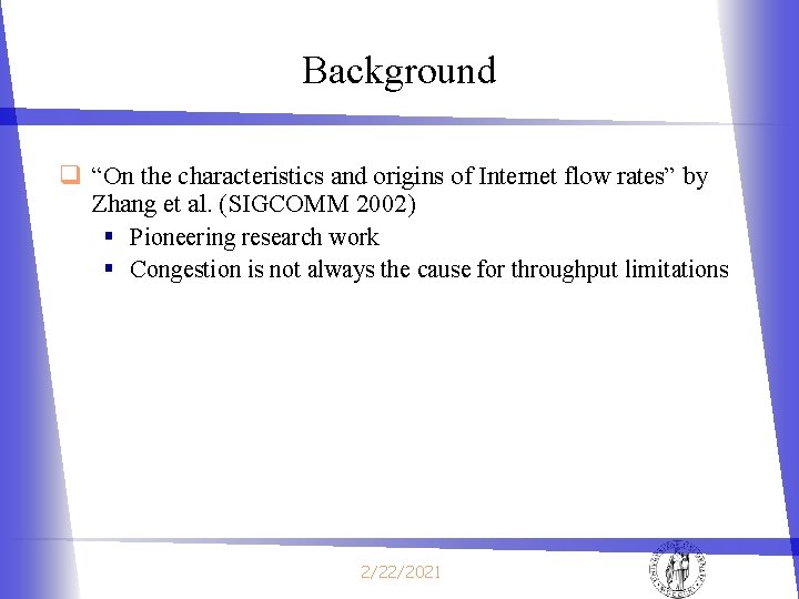 Background q “On the characteristics and origins of Internet flow rates” by Zhang et Background q “On the characteristics and origins of Internet flow rates” by Zhang et
