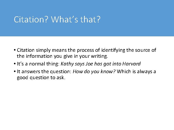 Citation? What’s that? • Citation simply means the process of identifying the source of