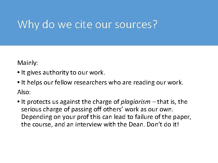 Why do we cite our sources? Mainly: • It gives authority to our work.