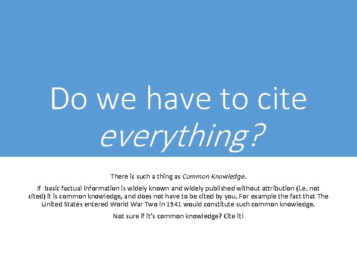 Do we have to cite everything? There is such a thing as Common Knowledge.