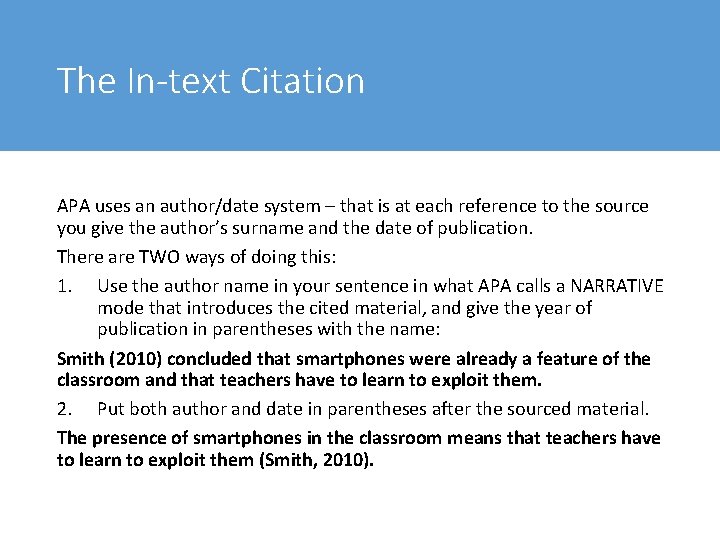 The In-text Citation APA uses an author/date system – that is at each reference