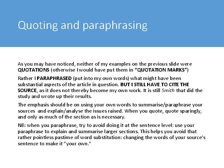 Quoting and paraphrasing As you may have noticed, neither of my examples on the