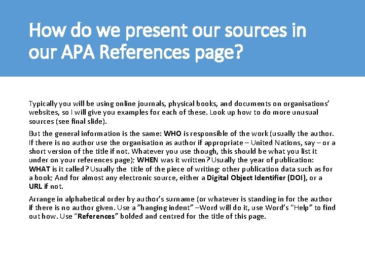 How do we present our sources in our APA References page? Typically you will