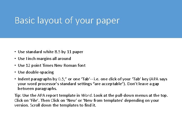 Basic layout of your paper Use standard white 8. 5 by 11 paper Use