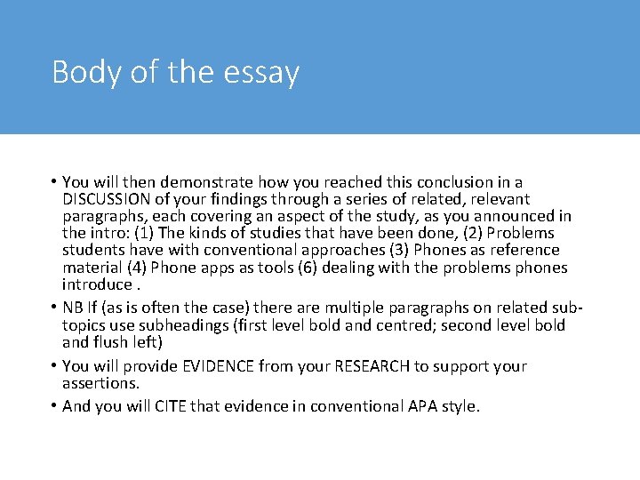 Body of the essay • You will then demonstrate how you reached this conclusion