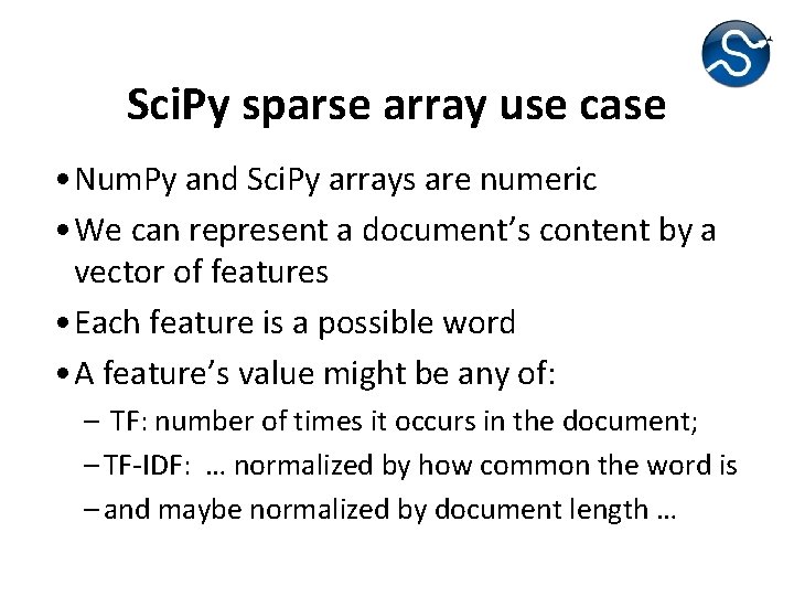 Sci. Py sparse array use case • Num. Py and Sci. Py arrays are