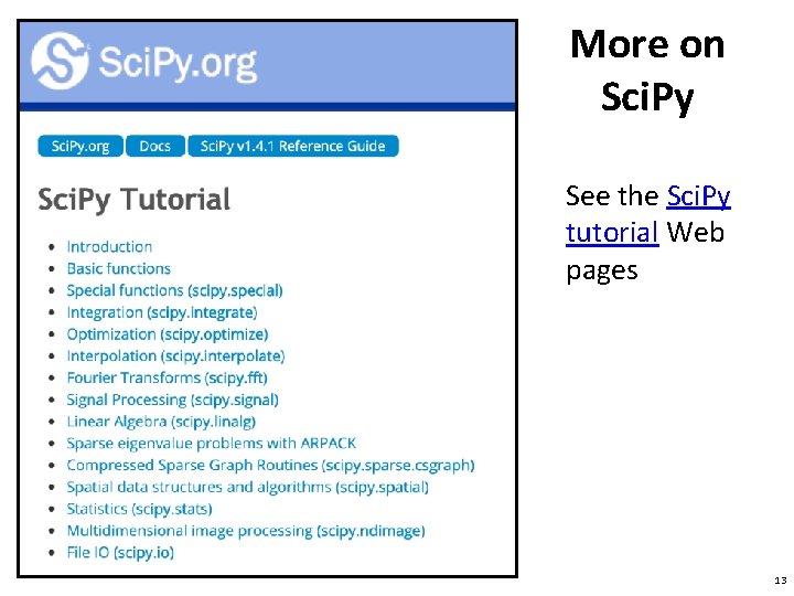 More on Sci. Py See the Sci. Py tutorial Web pages 13 