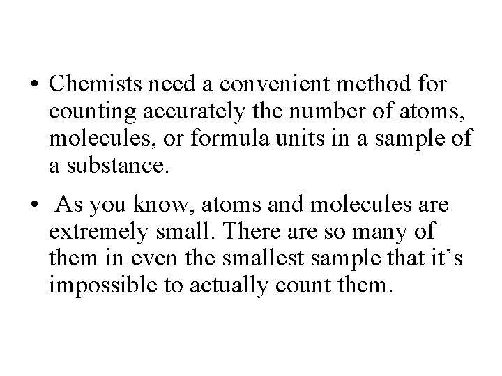 • Chemists need a convenient method for counting accurately the number of atoms, • Chemists need a convenient method for counting accurately the number of atoms,