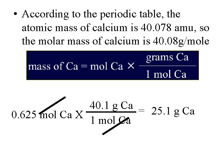 • According to the periodic table, the atomic mass of calcium is 40. • According to the periodic table, the atomic mass of calcium is 40.