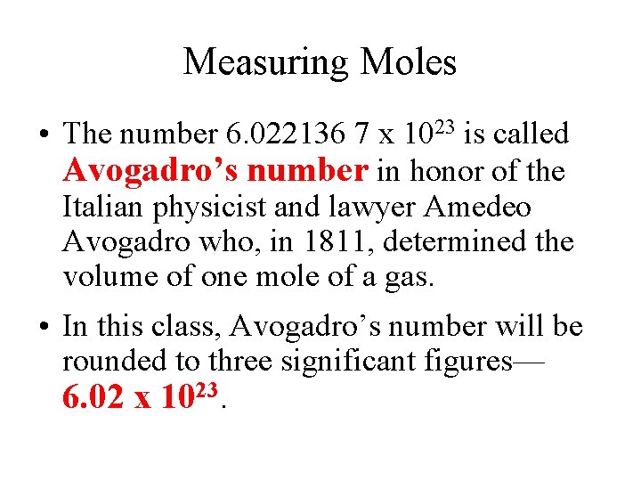 Measuring Moles • The number 6. 022136 7 x 1023 is called Avogadro’s number Measuring Moles • The number 6. 022136 7 x 1023 is called Avogadro’s number