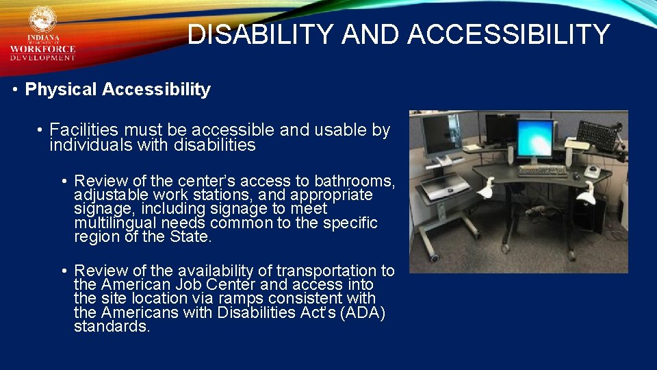 DISABILITY AND ACCESSIBILITY • Physical Accessibility • Facilities must be accessible and usable by