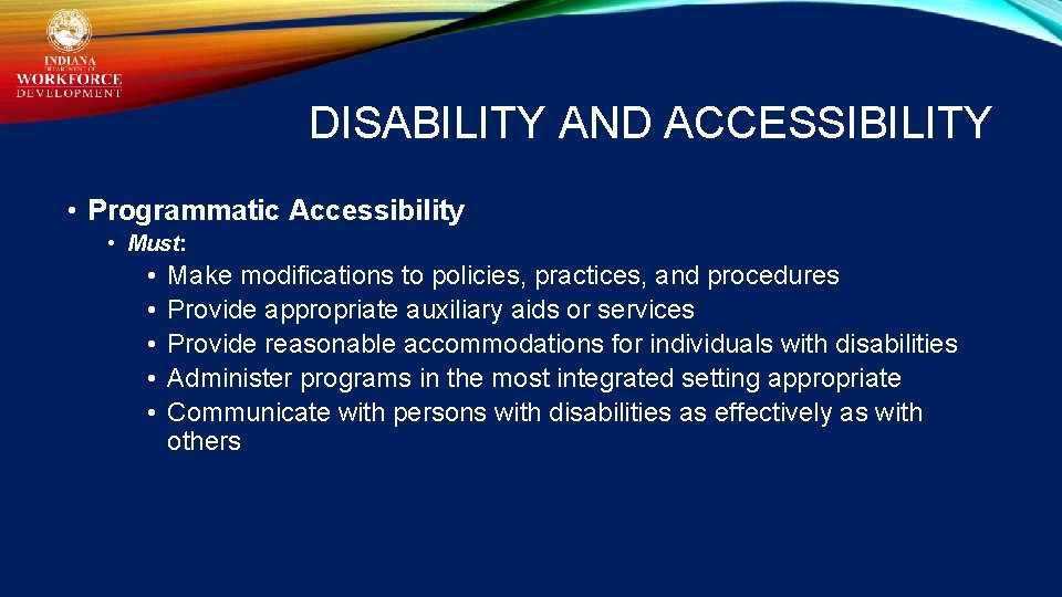 DISABILITY AND ACCESSIBILITY • Programmatic Accessibility • Must: • • • Make modifications to