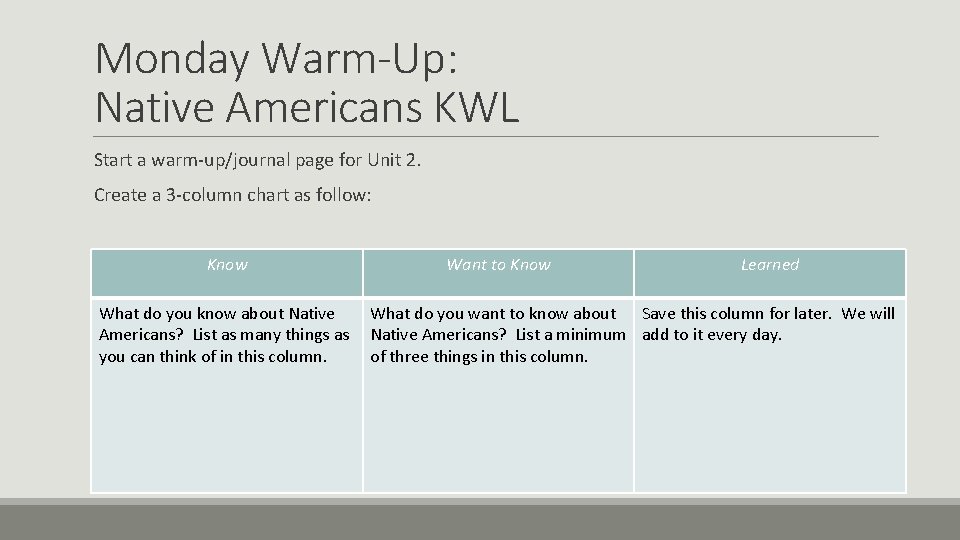 Monday Warm-Up: Native Americans KWL Start a warm-up/journal page for Unit 2. Create a