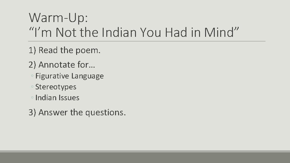 Warm-Up: “I’m Not the Indian You Had in Mind” 1) Read the poem. 2)