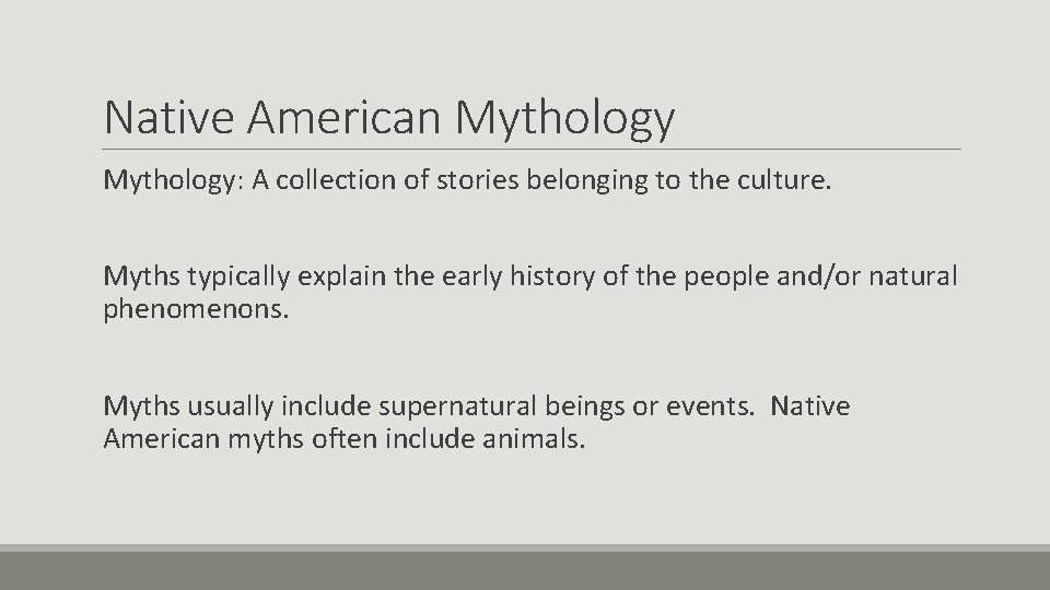Native American Mythology: A collection of stories belonging to the culture. Myths typically explain