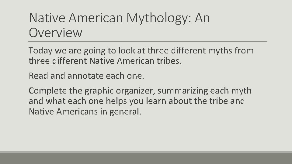 Native American Mythology: An Overview Today we are going to look at three different
