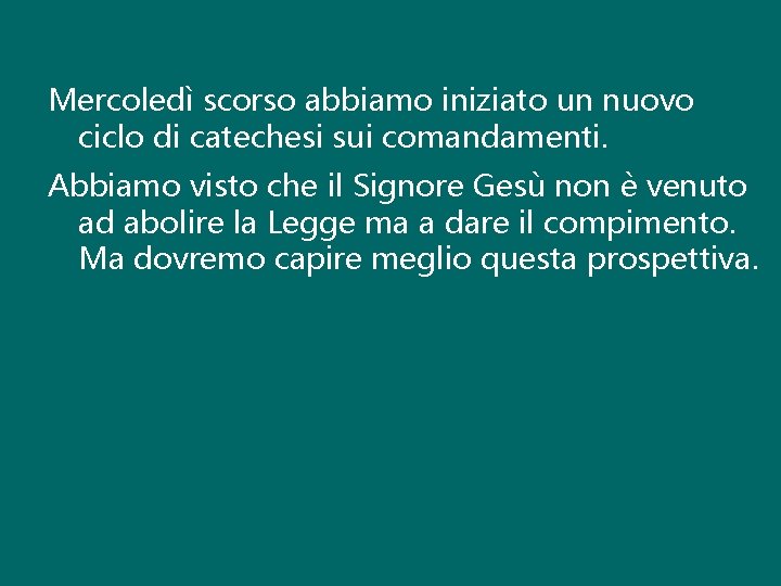 Mercoledì scorso abbiamo iniziato un nuovo ciclo di catechesi sui comandamenti. Abbiamo visto che