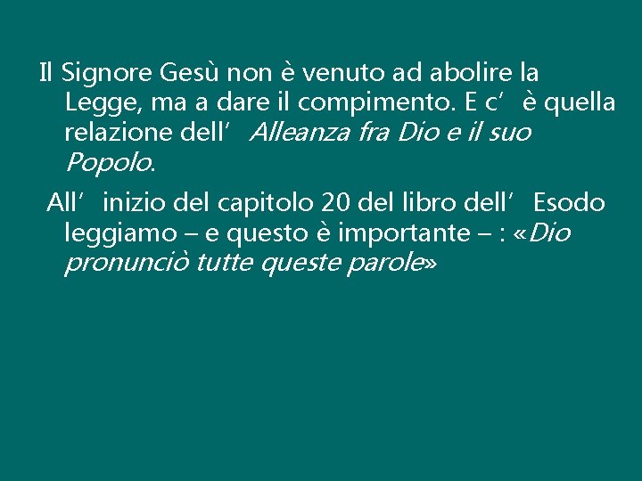 Il Signore Gesù non è venuto ad abolire la Legge, ma a dare il