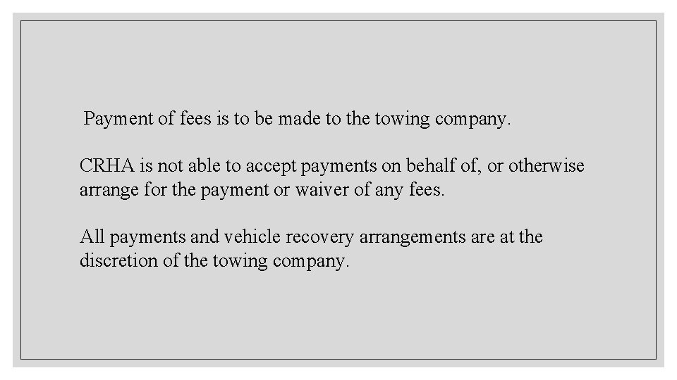  Payment of fees is to be made to the towing company. CRHA is