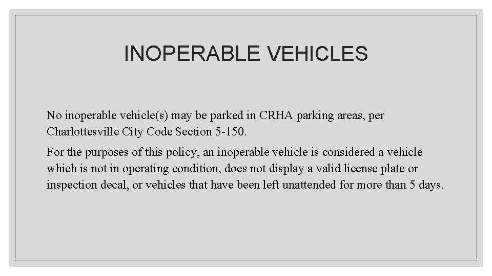 INOPERABLE VEHICLES No inoperable vehicle(s) may be parked in CRHA parking areas, per Charlottesville