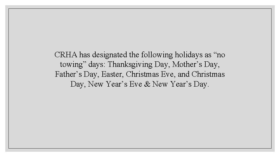 CRHA has designated the following holidays as “no towing” days: Thanksgiving Day, Mother’s Day,