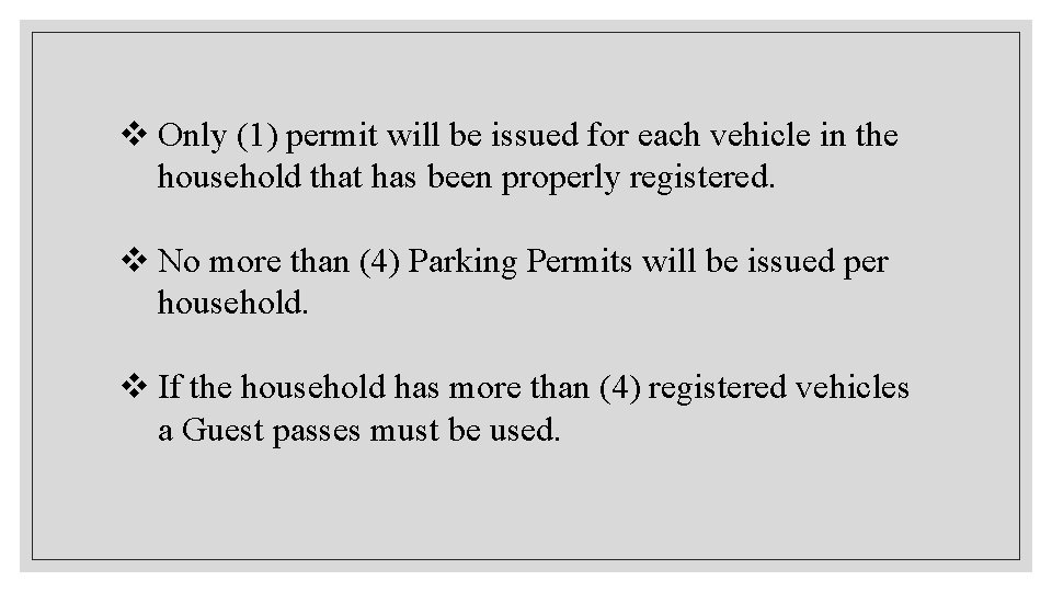 v Only (1) permit will be issued for each vehicle in the household that