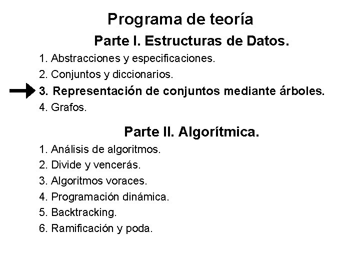 Programa de teoría Parte I. Estructuras de Datos. 1. Abstracciones y especificaciones. 2. Conjuntos