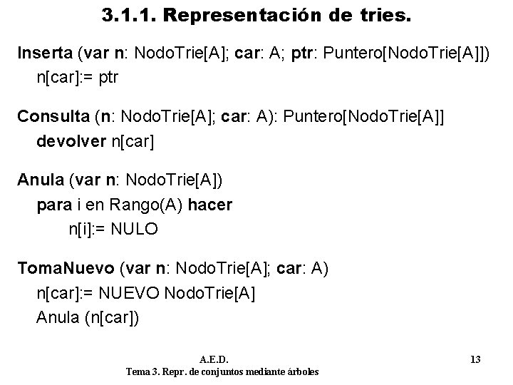 3. 1. 1. Representación de tries. Inserta (var n: Nodo. Trie[A]; car: A; ptr: