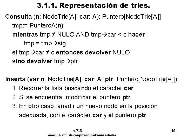 3. 1. 1. Representación de tries. Consulta (n: Nodo. Trie[A]; car: A): Puntero[Nodo. Trie[A]]