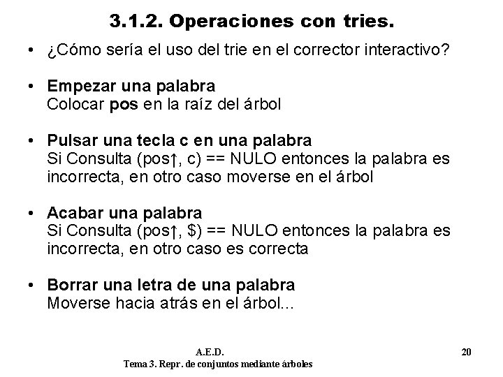 3. 1. 2. Operaciones con tries. • ¿Cómo sería el uso del trie en