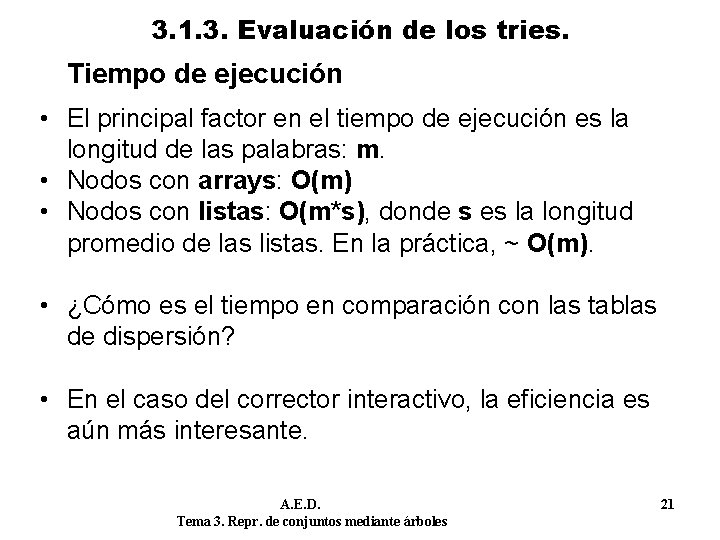 3. 1. 3. Evaluación de los tries. Tiempo de ejecución • El principal factor