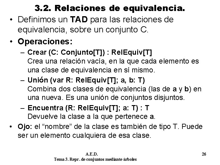 3. 2. Relaciones de equivalencia. • Definimos un TAD para las relaciones de equivalencia,