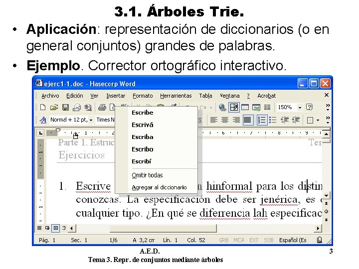 3. 1. Árboles Trie. • Aplicación: representación de diccionarios (o en general conjuntos) grandes
