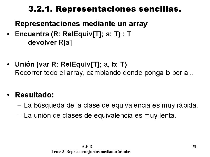 3. 2. 1. Representaciones sencillas. Representaciones mediante un array • Encuentra (R: Rel. Equiv[T];