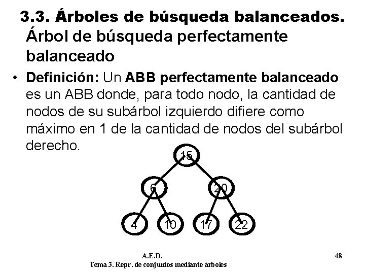 3. 3. Árboles de búsqueda balanceados. Árbol de búsqueda perfectamente balanceado • Definición: Un