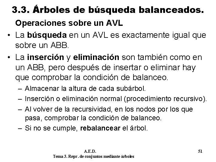 3. 3. Árboles de búsqueda balanceados. Operaciones sobre un AVL • La búsqueda en