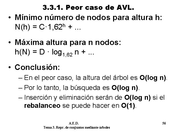 3. 3. 1. Peor caso de AVL. • Mínimo número de nodos para altura