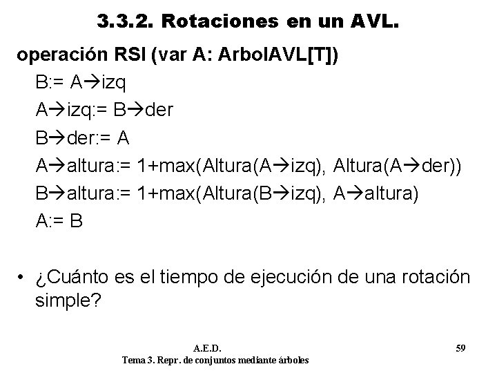 3. 3. 2. Rotaciones en un AVL. operación RSI (var A: Arbol. AVL[T]) B: