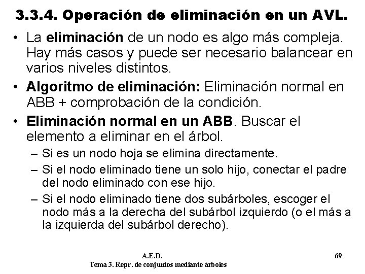 3. 3. 4. Operación de eliminación en un AVL. • La eliminación de un