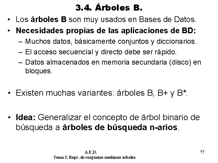 3. 4. Árboles B. • Los árboles B son muy usados en Bases de