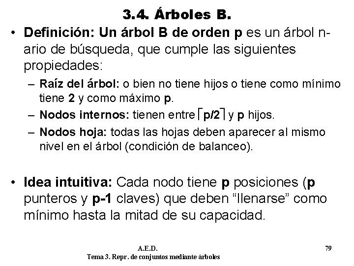 3. 4. Árboles B. • Definición: Un árbol B de orden p es un