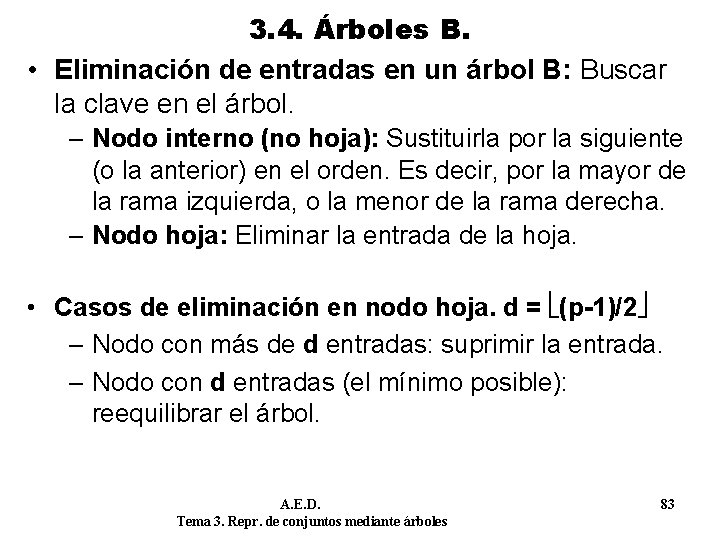 3. 4. Árboles B. • Eliminación de entradas en un árbol B: Buscar la