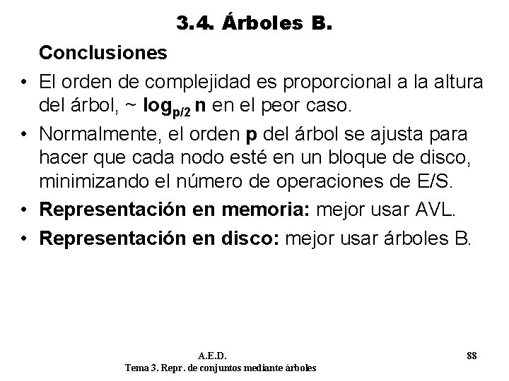 3. 4. Árboles B. • • Conclusiones El orden de complejidad es proporcional a