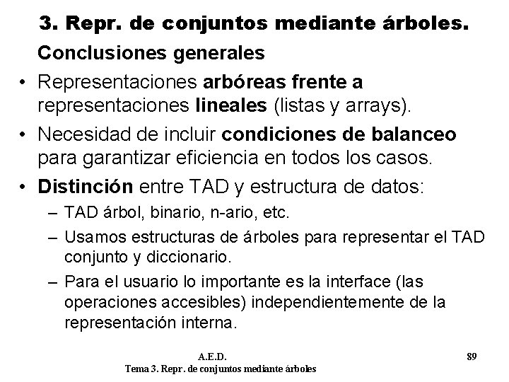 3. Repr. de conjuntos mediante árboles. Conclusiones generales • Representaciones arbóreas frente a representaciones