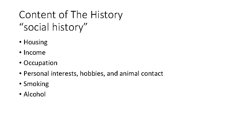 Content of The History “social history” • Housing • Income • Occupation • Personal