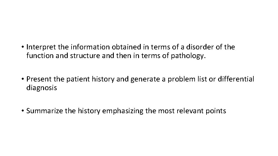  • Interpret the information obtained in terms of a disorder of the function