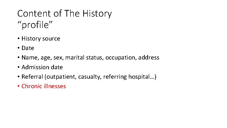 Content of The History “profile” • History source • Date • Name, age, sex,