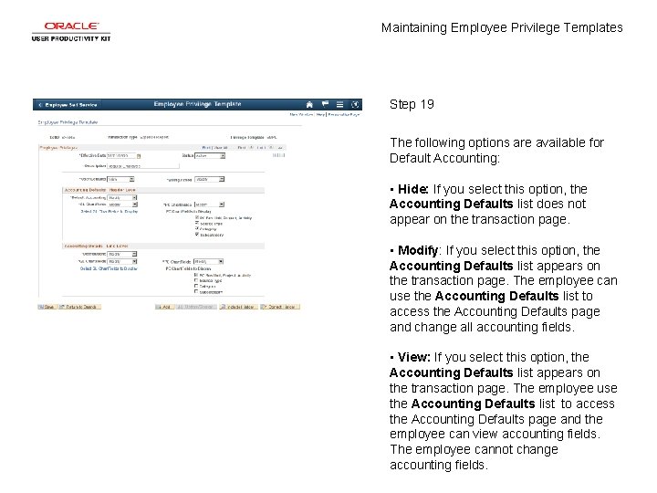 Maintaining Employee Privilege Templates Step 19 The following options are available for Default Accounting: