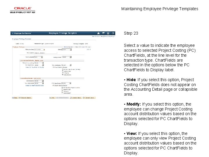 Maintaining Employee Privilege Templates Step 23 Select a value to indicate the employee access